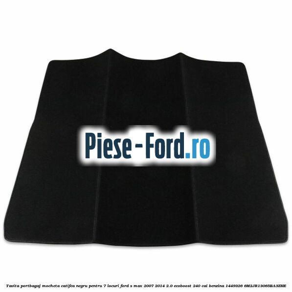 Tavita portbagaj, mocheta catifea negru pentru 7 locuri Ford S-Max 2007-2014 2.0 EcoBoost 240 cai benzina