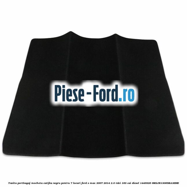 Tavita portbagaj, mocheta catifea negru pentru 5 locuri Ford S-Max 2007-2014 2.0 TDCi 163 cai diesel