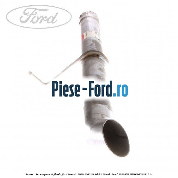 Teava toba esapament finala Ford Transit 2000-2006 2.4 TDdi 120 cai #892FB5FAC8