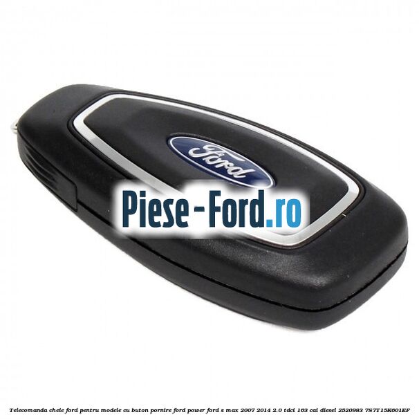 Telecomanda cheie Ford pentru modele cu buton pornire Ford Power Ford S-Max 2007-2014 2.0 TDCi 163 cai diesel