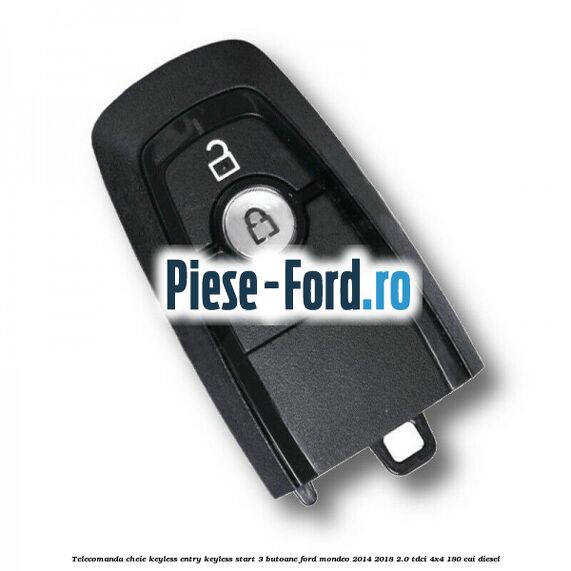 Telecomanda cheie Keyless Entry Keyless start 3 butoane Ford Mondeo 2014-2018 2.0 TDCi 4x4 180 cai diesel