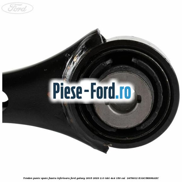 Tendon punte spate fuzeta inferioara Ford Galaxy 2015-2023 2.0 TDCi 4x4 150 cai  #A18DB1A3AE