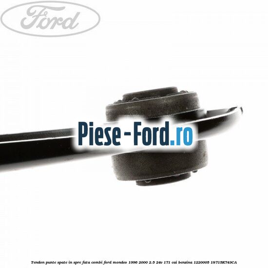 Tendon punte spate in spre fata combi Ford Mondeo 1996-2000 2.5 24V 171 cai benzina #91FFA49967