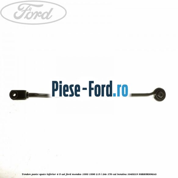 Tendon punte spate, inferior 4/5 usi Ford Mondeo 1993-1996 2.5 i 24V 170 cai benzina