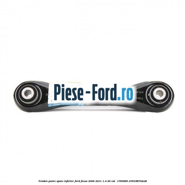 Tendon punte spate inferior Ford Focus 2008-2011 1.4 80 cai #71AE7E1336 Tendon punte spate inferior Ford Focus 2008-2011 1.4 80 cai #71AE7E1336