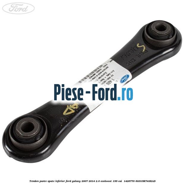 Tendon punte spate inferior Ford Galaxy 2007-2014 2.0 EcoBoost 199 cai  #A5FA0BA862