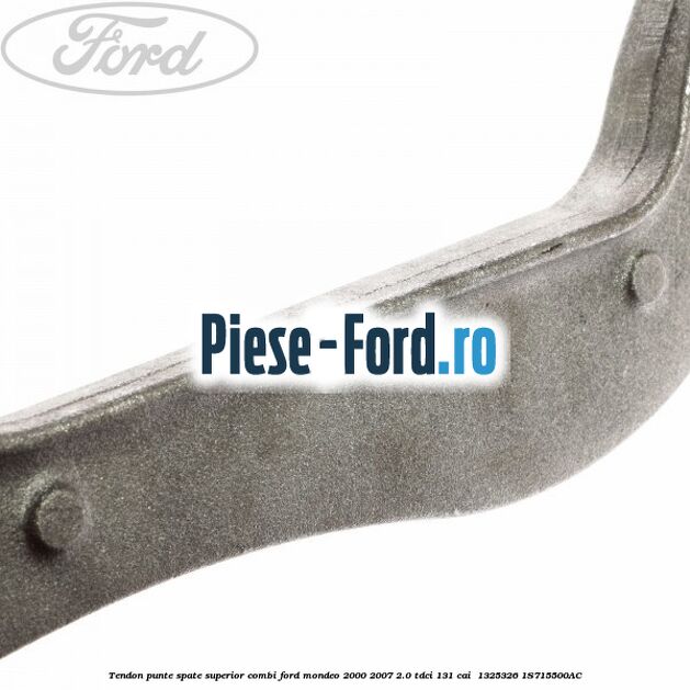 Tendon punte spate superior combi Ford Mondeo 2000-2007 2.0 TDCi 131 cai  #A464D4F18E