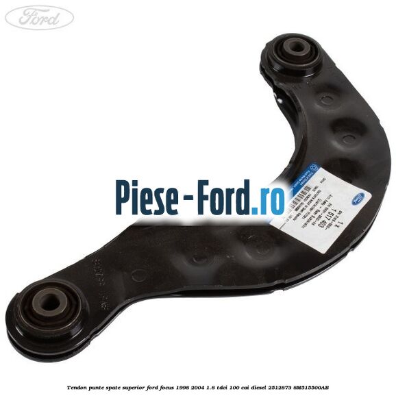 Tendon punte spate superior Ford Focus 1998-2004 1.8 TDCi 100 cai diesel #55B40F23BB