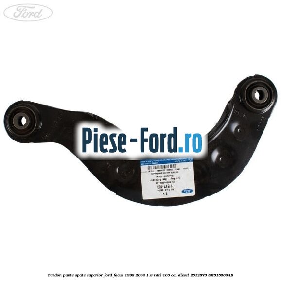 Tendon punte spate superior Ford Focus 1998-2004 1.8 TDCi 100 cai diesel #55B40F23BB