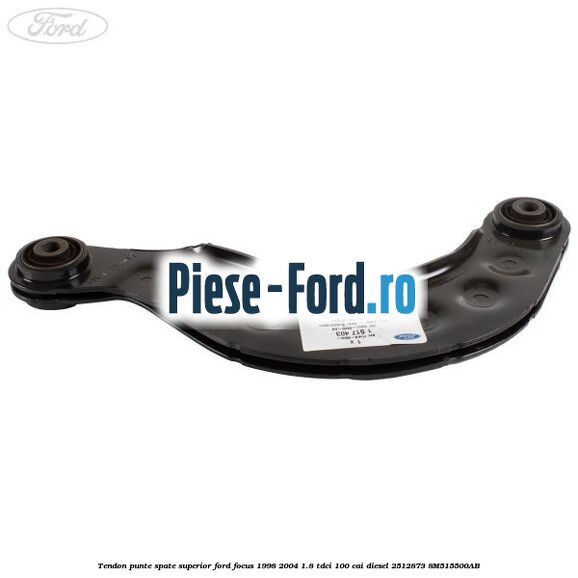 Tendon punte spate superior Ford Focus 1998-2004 1.8 TDCi 100 cai diesel #55B40F23BB