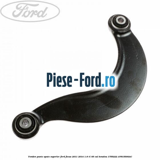 Tendon punte spate, superior Ford Focus 2011-2014 1.6 Ti 85 cai benzina