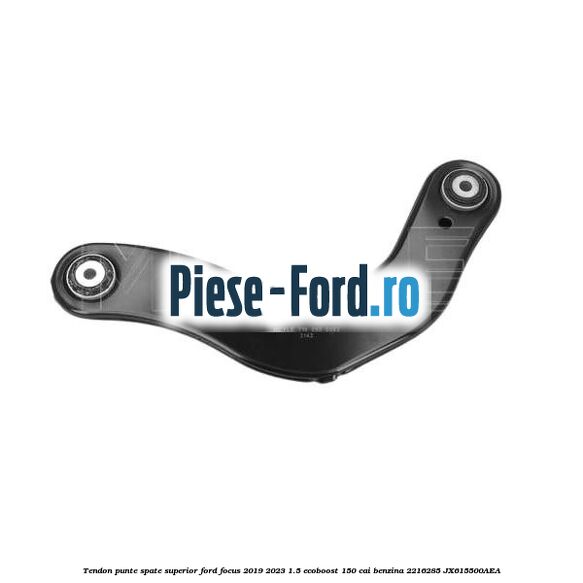 Tendon punte spate superior Ford Focus 2019-2023 1.5 EcoBoost 150 cai benzina #F495A9D54B
