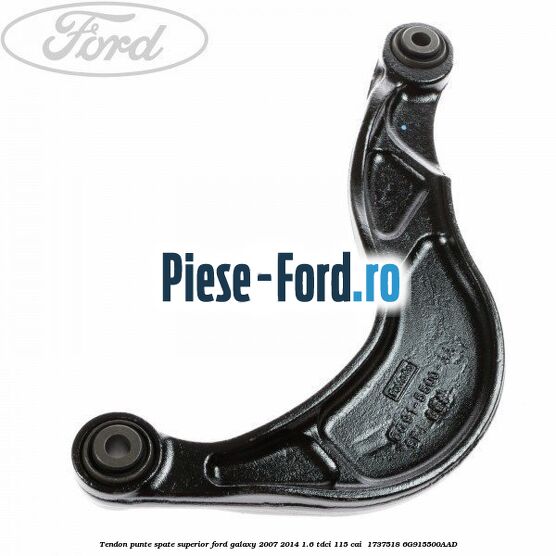 Tendon punte spate superior Ford Galaxy 2007-2014 1.6 TDCi 115 cai #5D31686471 Tendon punte spate superior Ford Galaxy 2007-2014 1.6 TDCi 115 cai #5D31686471