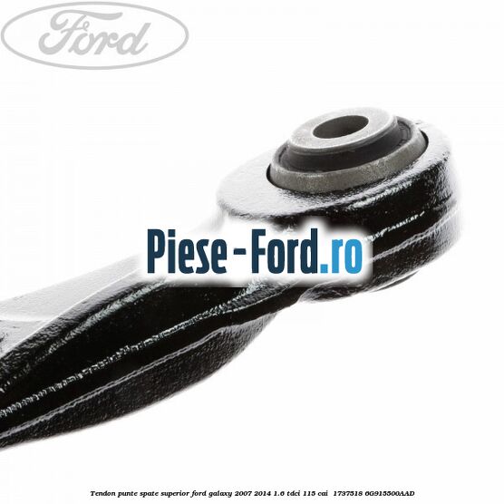 Tendon punte spate superior Ford Galaxy 2007-2014 1.6 TDCi 115 cai #5D31686471 Tendon punte spate superior Ford Galaxy 2007-2014 1.6 TDCi 115 cai #5D31686471