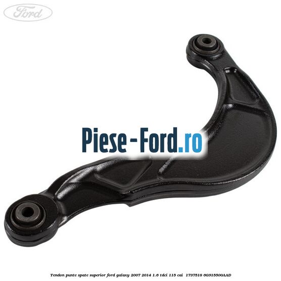 Tendon punte spate superior Ford Galaxy 2007-2014 1.6 TDCi 115 cai #5D31686471 Tendon punte spate superior Ford Galaxy 2007-2014 1.6 TDCi 115 cai #5D31686471