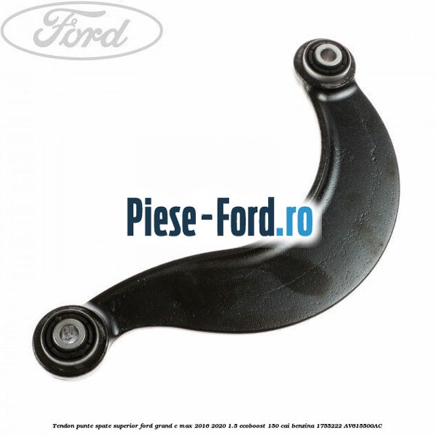 Tendon punte spate superior Ford Grand C-Max 2016-2020 1.5 EcoBoost 150 cai benzina #336D184F25