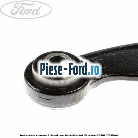 Tendon punte spate superior Ford Grand C-Max 2016-2020 2.0 TDCi 170 cai diesel #8282C6FBBB