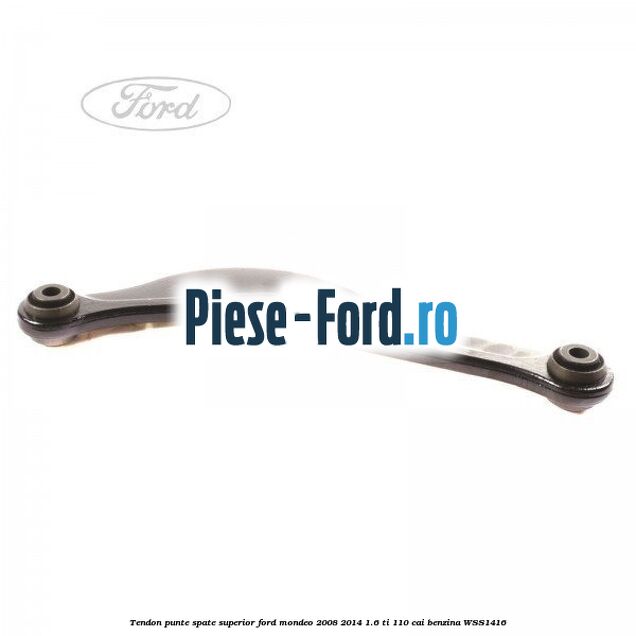 Tendon punte spate inferior Ford Mondeo 2008-2014 1.6 Ti 110 cai benzina