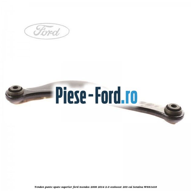 Tendon punte spate inferior Ford Mondeo 2008-2014 2.0 EcoBoost 203 cai benzina