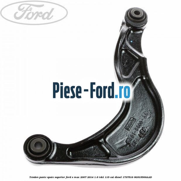 Tendon punte spate, superior Ford S-Max 2007-2014 1.6 TDCi 115 cai diesel