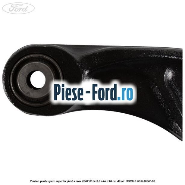 Tendon punte spate superior Ford S-Max 2007-2014 2.0 TDCi 115 cai diesel #F27C6AE2AC