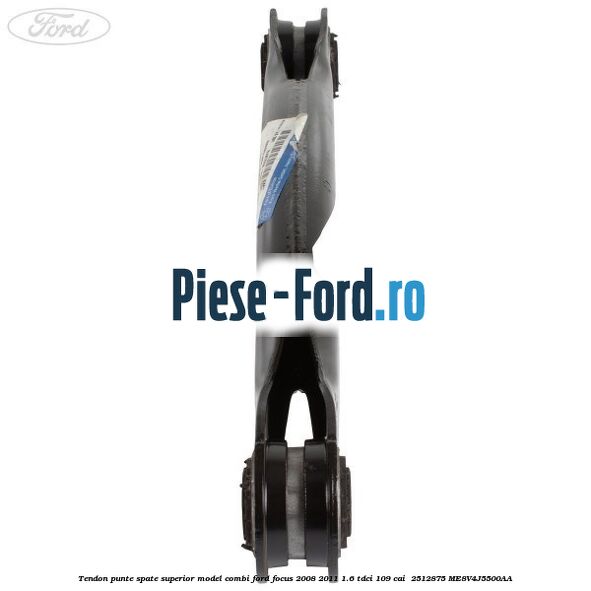 Tendon punte spate superior model combi Ford Focus 2008-2011 1.6 TDCi 109 cai  #25D8F71EEB