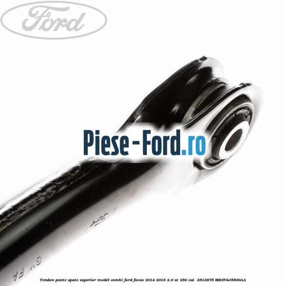 Tendon punte spate superior model combi Ford Focus 2014-2018 2.0 ST 250 cai #2D961C9DDC Tendon punte spate superior model combi Ford Focus 2014-2018 2.0 ST 250 cai #2D961C9DDC