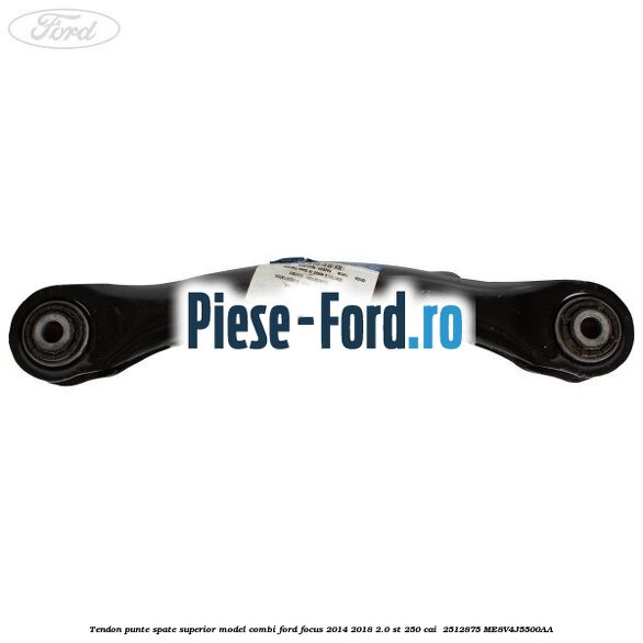 Tendon punte spate superior model combi Ford Focus 2014-2018 2.0 ST 250 cai #2D961C9DDC Tendon punte spate superior model combi Ford Focus 2014-2018 2.0 ST 250 cai #2D961C9DDC