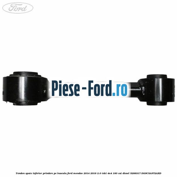 Tendon spate inferior prindere pe bascula Ford Mondeo 2014-2018 2.0 TDCi 4x4 180 cai diesel #8503517AB8