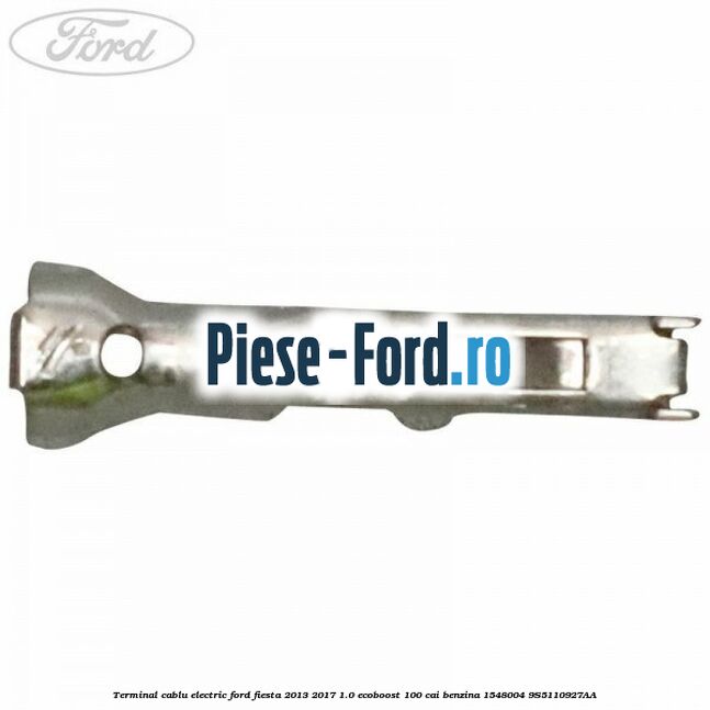 Terminal cablu electric Ford Fiesta 2013-2017 1.0 EcoBoost 100 cai benzina