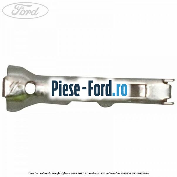 Terminal cablu electric Ford Fiesta 2013-2017 1.0 EcoBoost 125 cai benzina
