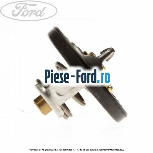 Termostat 74 grade Ford Focus 1998-2004 1.4 16V 75 cai benzina