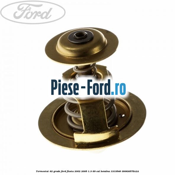 Termostat 82 grade Ford Fiesta 2002-2005 1.3 69 cai benzina #A96C30B41D