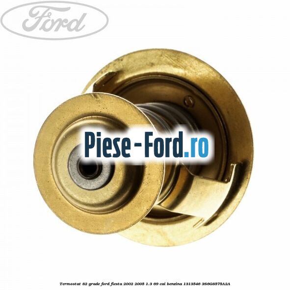 Termostat 82 grade Ford Fiesta 2002-2005 1.3 69 cai benzina #A96C30B41D