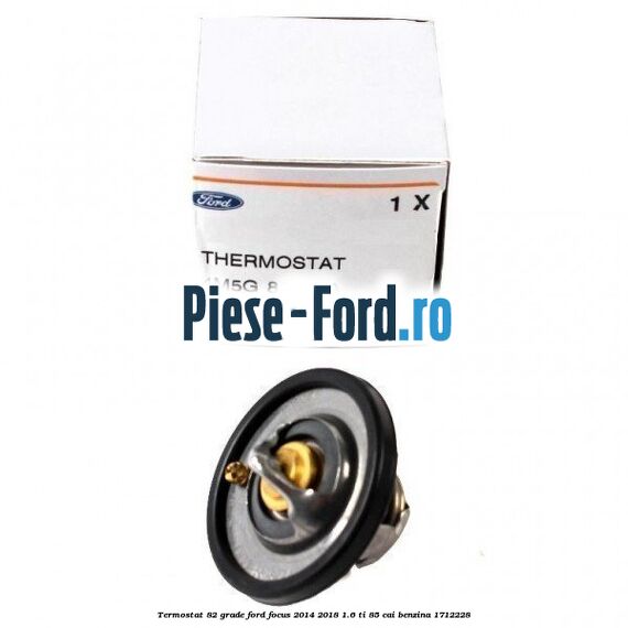 Termostat 82 grade Ford Focus 2014-2018 1.6 Ti 85 cai