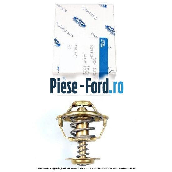Termostat 82 grade Ford Ka 1996-2008 1.3 i 49 cai benzina #F675B42FE3