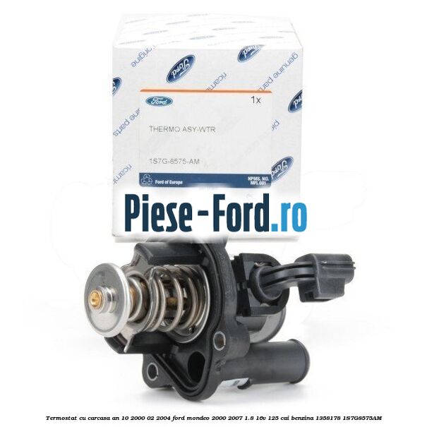 Termostat cu carcasa an 10/2000-02/2004 Ford Mondeo 2000-2007 1.8 16V 125 cai benzina #C47702E2DF