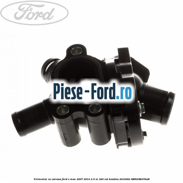 Garnitura, carcasa termostat Ford S-Max 2007-2014 2.5 ST 220 cai benzina