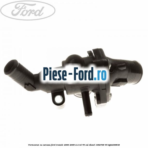 Termostat cu carcasa Ford Transit 2000-2006 2.4 TD 75 cai diesel #8C6AC4B57C