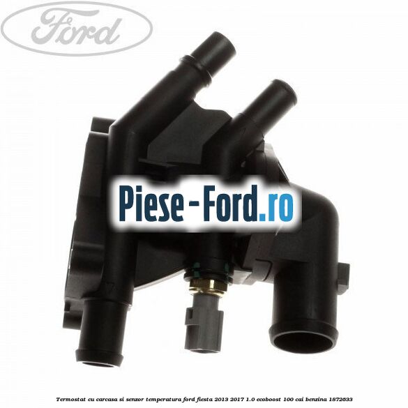 Termostat cu carcasa si senzor temperatura Ford Fiesta 2013-2017 1.0 EcoBoost 100 cai