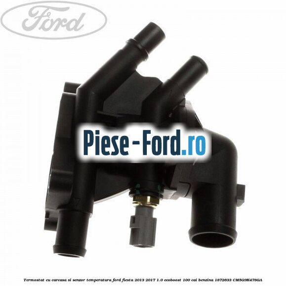 Termostat cu carcasa si senzor temperatura Ford Fiesta 2013-2017 1.0 EcoBoost 100 cai benzina