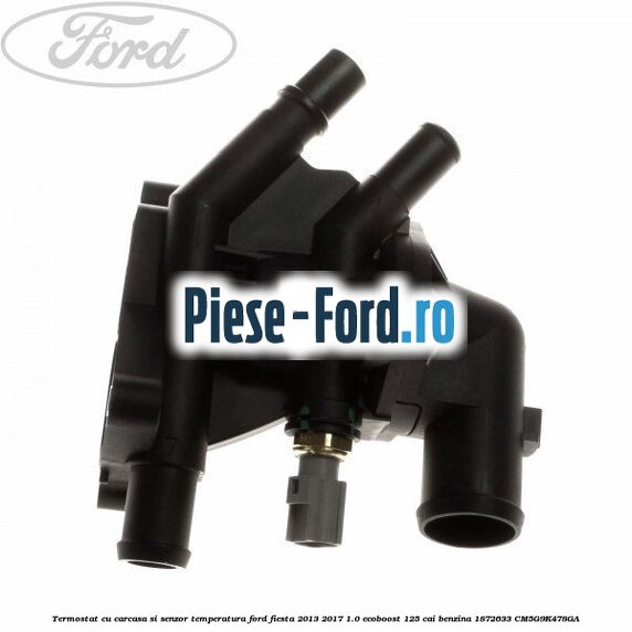 Termostat Ford Fiesta 2013-2017 1.0 EcoBoost 125 cai benzina