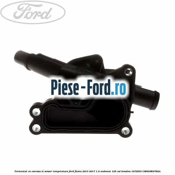 Termostat cu carcasa si senzor temperatura Ford Fiesta 2013-2017 1.0 EcoBoost 125 cai benzina
