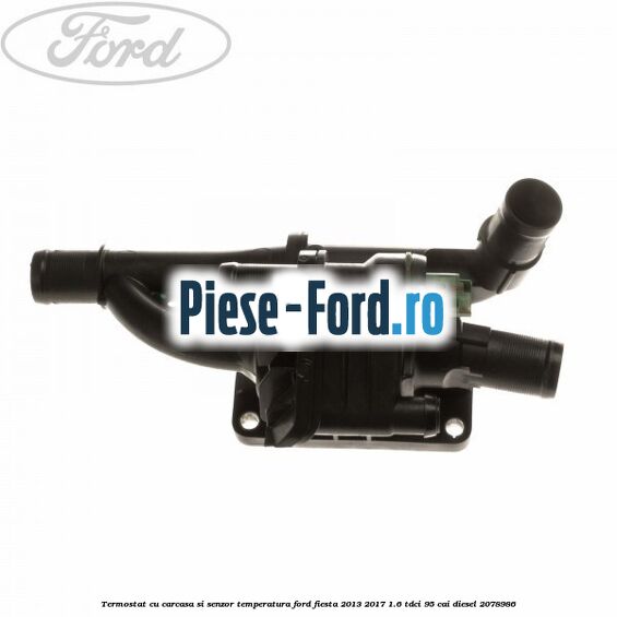 Termostat cu carcasa si senzor temperatura Ford Fiesta 2013-2017 1.6 TDCi 95 cai diesel