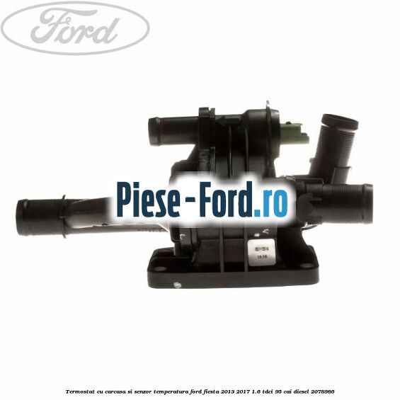 Termostat cu carcasa si senzor temperatura Ford Fiesta 2013-2017 1.6 TDCi 95 cai diesel