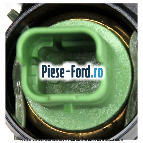 Termostat cu carcasa si senzor temperatura Ford Fiesta Active 2018-2023 1.5 TDCi 85 cai diesel #244C129348