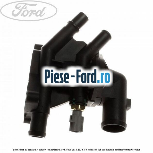 Termostat cu carcasa si senzor temperatura Ford Focus 2011-2014 1.0 EcoBoost 125 cai benzina #0A37A9E0EE