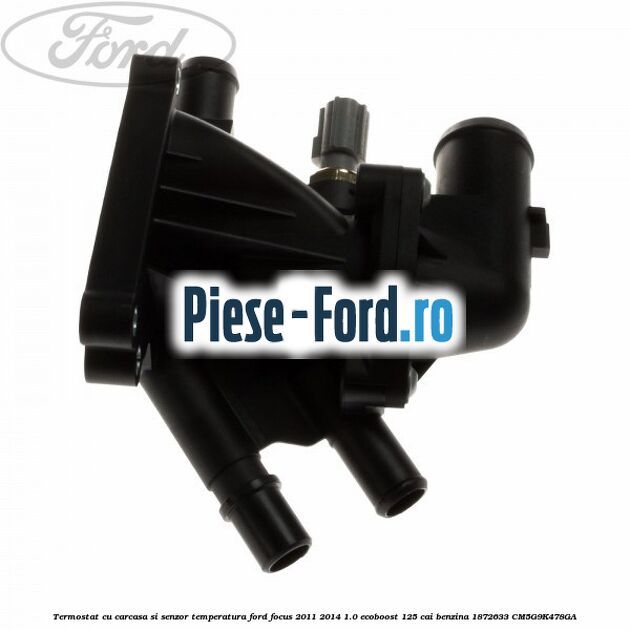 Termostat cu carcasa si senzor temperatura Ford Focus 2011-2014 1.0 EcoBoost 125 cai benzina #0A37A9E0EE