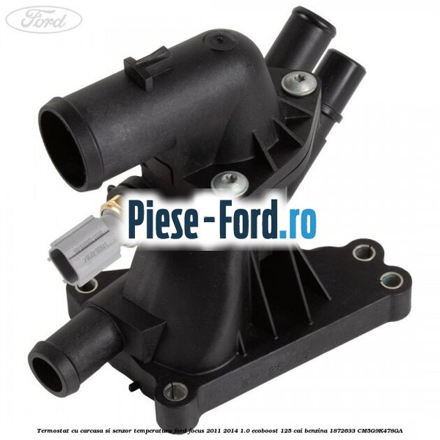 Termostat cu carcasa si senzor temperatura Ford Focus 2011-2014 1.0 EcoBoost 125 cai benzina #0A37A9E0EE