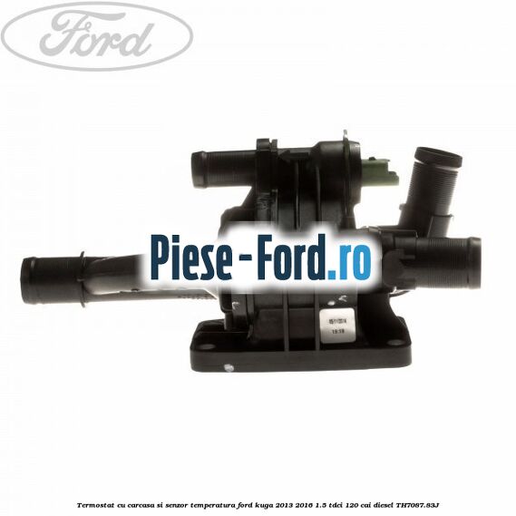 Garnitura carcasa termostat Ford Kuga 2013-2016 1.5 TDCi 120 cai diesel